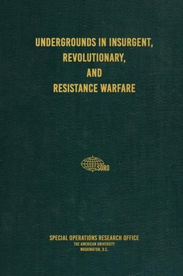 Undergrounds in Insurgent, Revolutionary, and Resistance Warfare