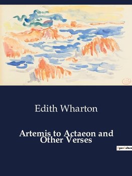 Artemis to Actaeon and Other Verses