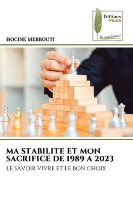 MA STABILITE ET MON SACRIFICE DE 1989 A 2023