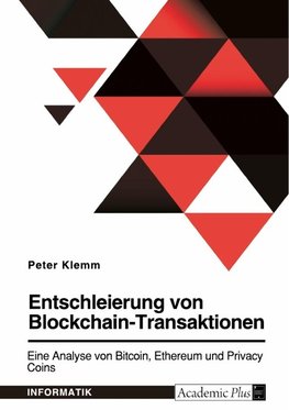 Entschleierung von Blockchain-Transaktionen. Eine Analyse von Bitcoin, Ethereum und Privacy Coins