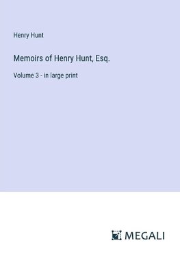 Memoirs of Henry Hunt, Esq.