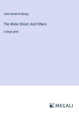 The Water Ghost; And Others