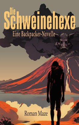 Die Schweinehexe - Eine Backpacker-Novelle