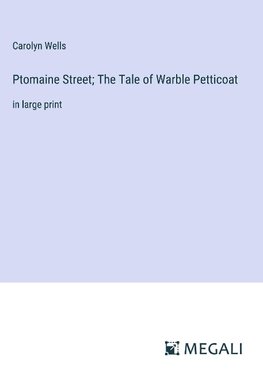 Ptomaine Street; The Tale of Warble Petticoat