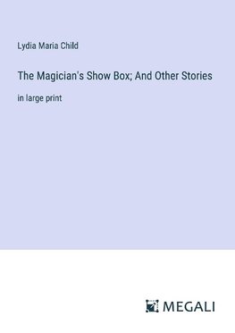 The Magician's Show Box; And Other Stories