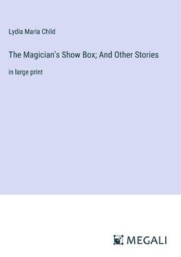 The Magician's Show Box; And Other Stories