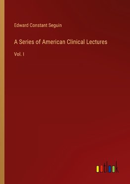 A Series of American Clinical Lectures