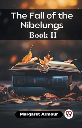 The Fall of the Nibelungs Book II