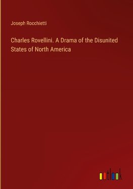 Charles Rovellini. A Drama of the Disunited States of North America