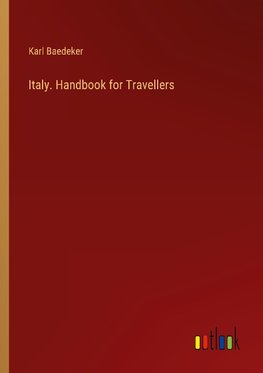 Italy. Handbook for Travellers