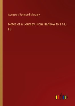 Notes of a Journey From Hankow to Ta-Li Fu