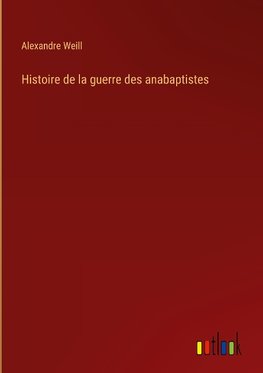 Histoire de la guerre des anabaptistes