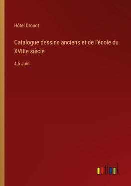 Catalogue dessins anciens et de l'école du XVIIIe siècle