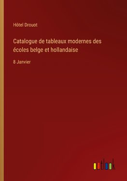 Catalogue de tableaux modernes des écoles belge et hollandaise