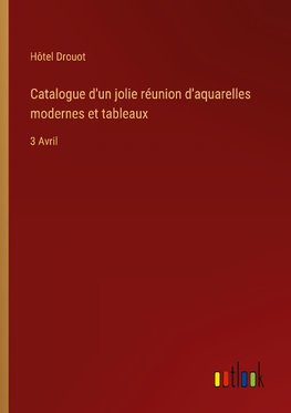 Catalogue d'un jolie réunion d'aquarelles modernes et tableaux