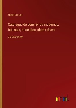 Catalogue de bons livres modernes, tableaux, monnaies, objets divers