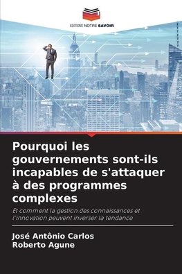 Pourquoi les gouvernements sont-ils incapables de s'attaquer à des programmes complexes