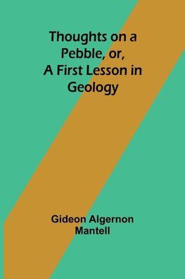 Thoughts on a Pebble, or, A First Lesson in Geology