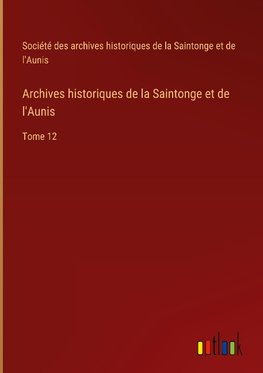 Archives historiques de la Saintonge et de l'Aunis