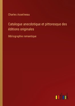 Catalogue anecdotique et pittoresque des éditions originales