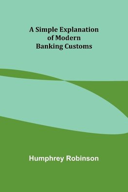 A Simple Explanation of Modern Banking Customs