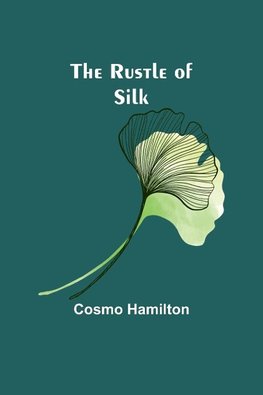 The Rustle of Silk