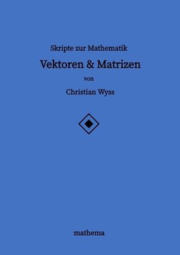 Skripte zur Mathematik - Vektoren & Matrizen