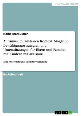 Autismus im familiären Kontext. Mögliche Bewältigungsstrategien und Unterstützungen für Eltern und Familien mit  Kindern mit Autismus