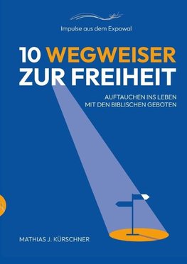 10 Wegweiser zur Freiheit