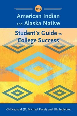 The American Indian and Alaska Native Student's Guide to College Success