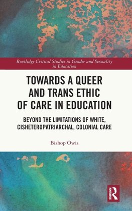 Towards a Queer and Trans Ethic of Care in Education