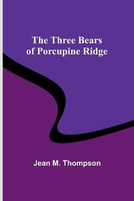 The Three Bears of Porcupine Ridge