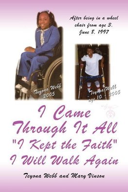 I Came Through It All "I Kept the Faith" I Will Walk Again