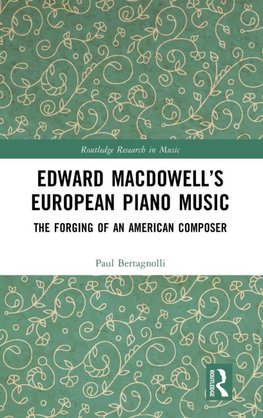 Edward MacDowell's European Piano Music