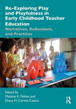 Re-Exploring Play and Playfulness in Early Childhood Teacher Education