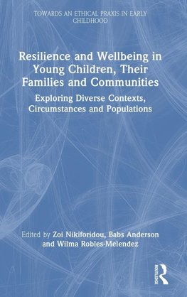 Resilience and Wellbeing in Young Children, Their Families and Communities