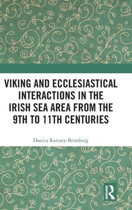 Viking and Ecclesiastical Interactions in the Irish Sea Area from the 9th to 11th Centuries