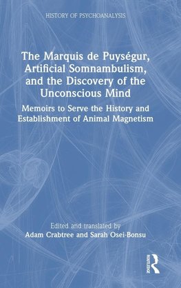 The Marquis de Puységur, Artificial Somnambulism, and the Discovery of the Unconscious Mind