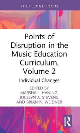 Points of Disruption in the Music Education Curriculum, Volume 2