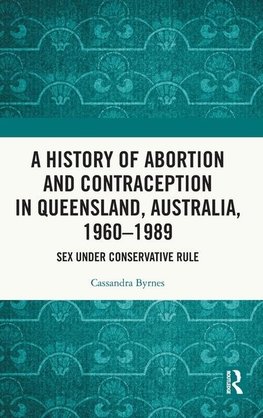 A History of Abortion and Contraception in Queensland, Australia, 1960-1989