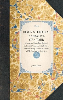 DIXON'S PERSONAL NARRATIVE OF A TOUR~through a Part of the United States and Canada, with Notices of the History and Institutions of Methodism in America