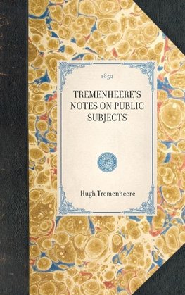 Tremenheere's Notes on Public Subjects