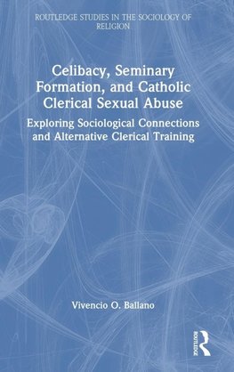 Celibacy, Seminary Formation, and Catholic Clerical Sexual Abuse