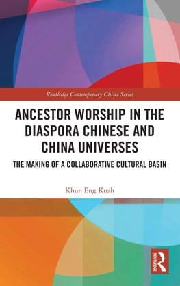 Ancestor Worship in the Diaspora Chinese and China Universes