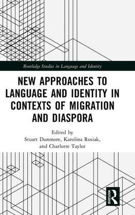 New Approaches to Language and Identity in Contexts of Migration and Diaspora