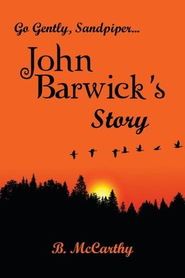 Go Gently, Sandpiper... John Barwick's Story