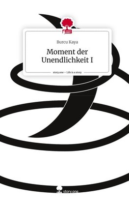 Moment der Unendlichkeit I. Life is a Story - story.one