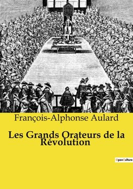 Les Grands Orateurs de la Révolution