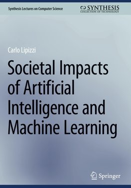 Societal Impacts of Artificial Intelligence and Machine Learning