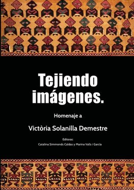 Tejiendo imágenes. Homenaje a Victòria Solanilla Demestre